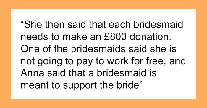 Woman Steps Down As Bridesmaid After Learning She's Expected To Give An £800 Donation As Well As Supply Free Services, Asks If She Did The Right Thing