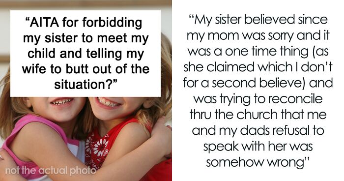 Man Asks If He’s Wrong For Forbidding His Sis To See His 2-Year-Old And Also Asking His Wife To Butt Out Of It