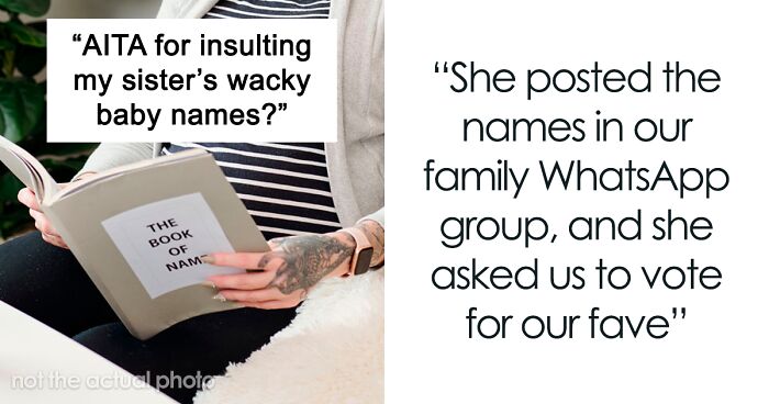 Guy Tells Sister Her Baby Names Would Be A Burden On The Kid's Life, Family Drama Ensues