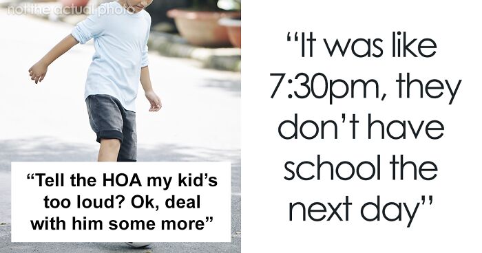 HOA Tells Parents Their Kids Are Too Loud, So They Figure Out Who's Complaining And Make The Kids Act Even Louder