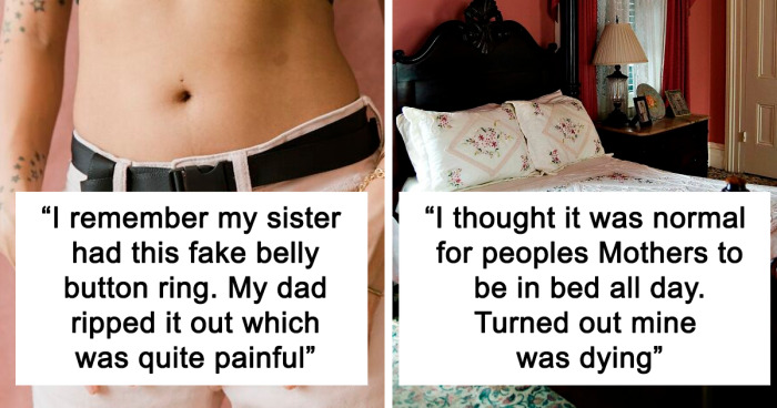 40 Childhood Experiences That People Now Realize Were Pretty Screwed Up