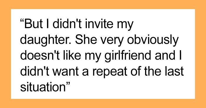 Dad Wonders If It Was A Mistake To Exclude His 19 Y.O. Daughter From Family Dinner Because She Called His 26 Y.O. Girlfriend A Gold Digger