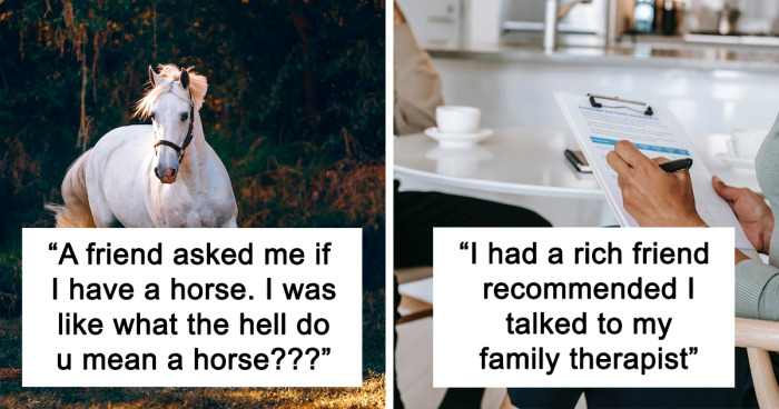 TikTok Users Are Sharing Stories Of When Rich People Said Something So Unrelatable But Didn’t Even Realize It And Here Are 35 Of The Best Ones