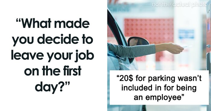 45 People Share Their Reasons For Leaving A Job On The Very First Day