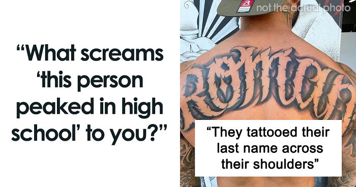 90 People Revealed What Someone Who Peaked Back In High School Behaves Like Now