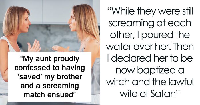 Religious Aunt Freaks Out After Niece 'Baptizes' Her As A Witch As Revenge For Baptizing Her Little Brother In Secret