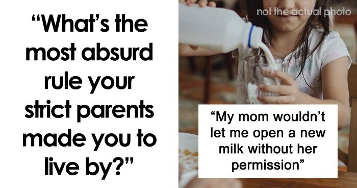 80 Odd Rules These People Had To Follow Because Of Their Strict Parents