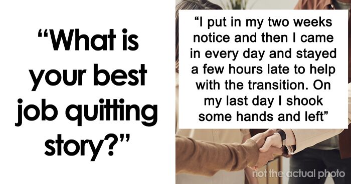 55 People Who Quit Their Miserable Jobs Share What The Last Straw Was