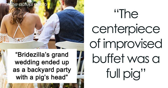 Bridezilla's Demands Ruin Her Dream Castle Wedding After Both Caterer And Venue Back Out, Ends Up With A Backyard Party With A Pig's Head As Decor