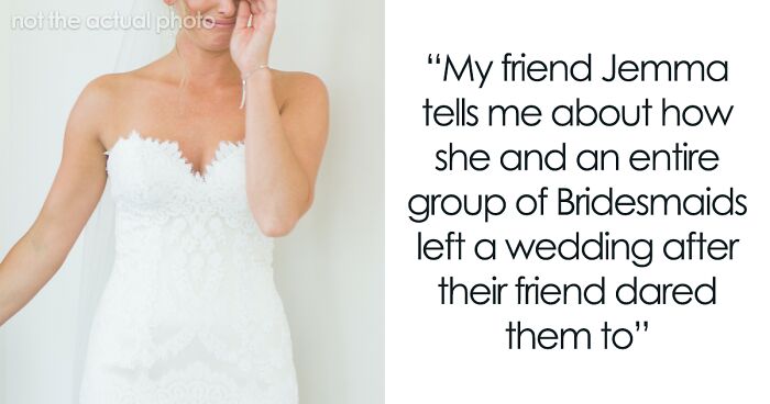 Bridezilla Threatens To Kick One Of Her Bridesmaids Out If She Insists On Wearing Glasses, Regrets It When All Of The Bridesmaids Decide To Leave Together