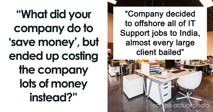 39 Ways Companies Ended Up Wasting Money By Trying To Penny-Pinch