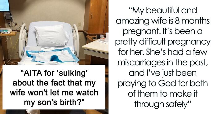 “[Am I The Jerk] For ‘Sulking’ About The Fact That My Wife Won’t Let Me Watch My Son’s Birth?”