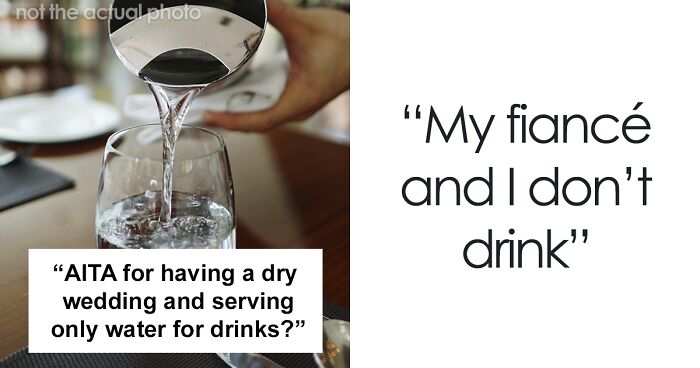 The Internet Is Appalled By This Woman’s Plan To Have No Drinks Other Than Water At Her Wedding