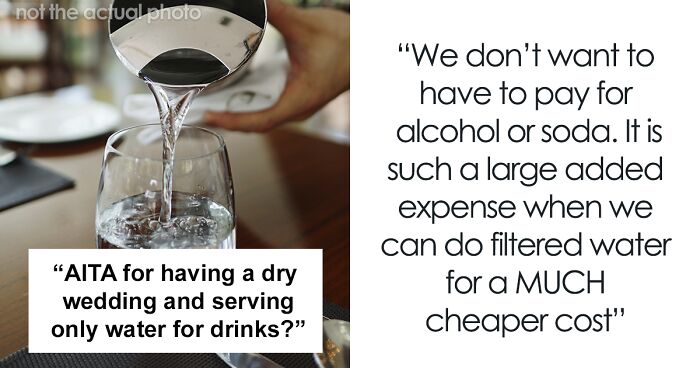 Couple Wants To Only Serve Water At Their Wedding Since They Don't Drink Soda Or Coffee, Infuriates Their Guests