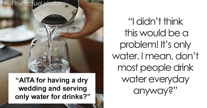 Couple That “Don’t Even Drink Coffee” Decide To Only Serve Water For Drinks At Their Wedding, Are Shocked To Receive Backlash