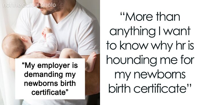 Guy Shares How Employer Keeps Pushing Him To Provide His Baby's Birth Certificate Despite Not Offering Paternity Leave