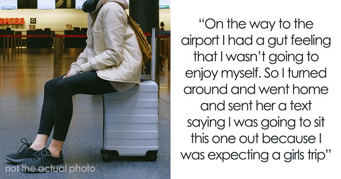 Woman Wonders If She Was Wrong For Bailing On A Girls' Trip With Her Friend At The Last Minute Because She “Had A Gut Feeling”