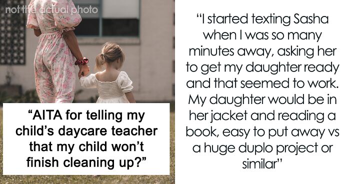 “[Am I The Jerk] For Telling My Child’s Daycare Teacher That My Child Won’t Finish Cleaning Up?”