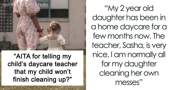 “[Am I The Jerk] For Telling My Child’s Daycare Teacher That My Child Won’t Finish Cleaning Up?”