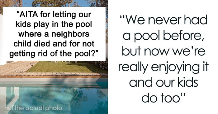 Neighbors Are Disgusted With Family After They Disregard Their Wishes For Their Pool To Be Filled In, As It Reminds Them Of Their Kid That Drowned In It