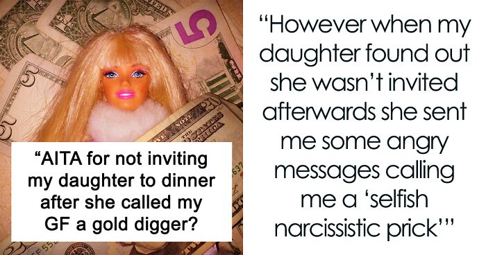 19 Y.O. Daughter Calls Dad’s 26 Y.O. Girlfriend A Gold Digger, He Doesn’t Invite Her To The Next Family Dinner