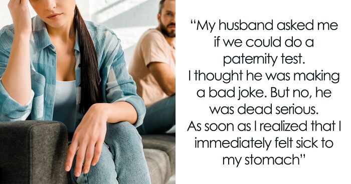 Woman Is Fed Up With Her Husband's Insecurities, Lashes Out At Him After He Demands A Paternity Test Despite Her Being Loyal