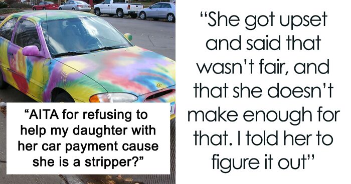 22 Y.O. Daughter Doesn't Want To Leave Her Stripper Job Since It's 'Easy Money', Dad Ends Up Refusing To Help Her With Car Payments