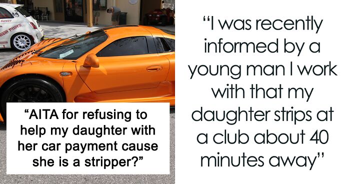 22 Y.O. Daughter Doesn't Want To Leave Her Stripper Job Since It's 'Easy Money', Dad Ends Up Refusing To Help Her With Car Payments