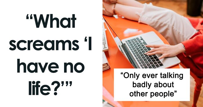 30 Behaviors That Scream “I Have No Life”, As Pointed Out In This Online Group