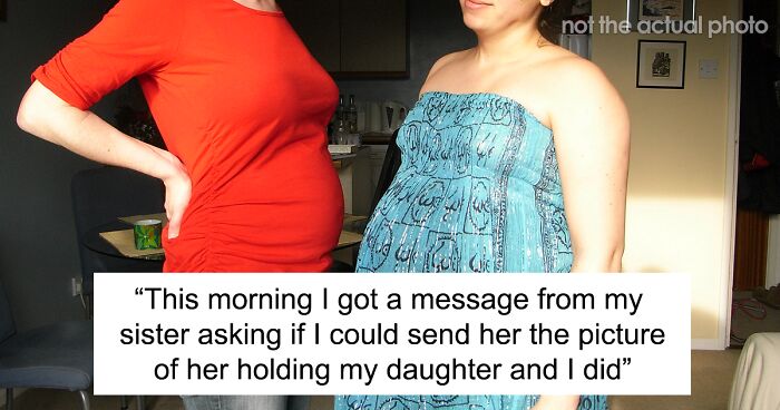 New Mom Sends Her Daughter’s Picture On Sister’s Request, Gets Called A Jerk Since She Had A Miscarriage 4 Years Ago