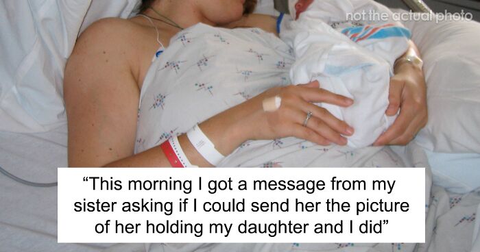 New Mom Sends Her Daughter’s Picture On Sister’s Request, Gets Called A Jerk Since She Had A Miscarriage 4 Years Ago