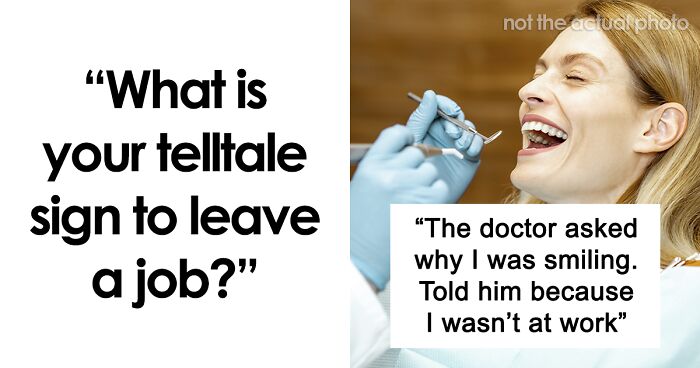 52 People Share Breaking Points That Mean You Need To Quit Your Job