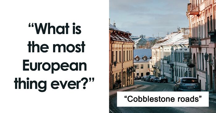 People Are Sharing Things That Epitomize Europe, And Here Are 35 Of The Best Answers