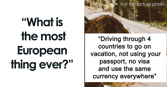 35 Characteristics That Make Europe Stand Out, As Described By People On The Internet