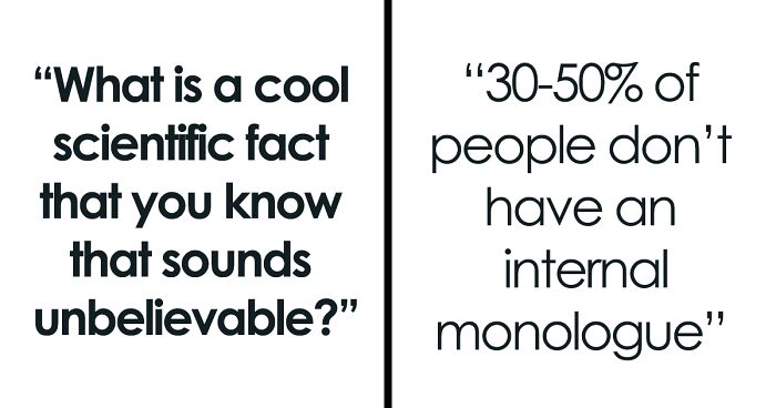 59 Incredible Scientific Facts That These People Find Hard To Wrap Their Heads Around