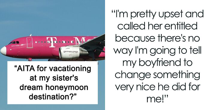 Woman Refuses To Change Her And Her Boyfriend’s Vacation Spot After Discovering Her Sister Plans To Honeymoon There