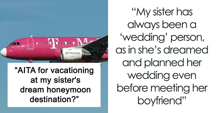 “AITA For Vacationing At My Sister’s Dream Honeymoon Destination?”