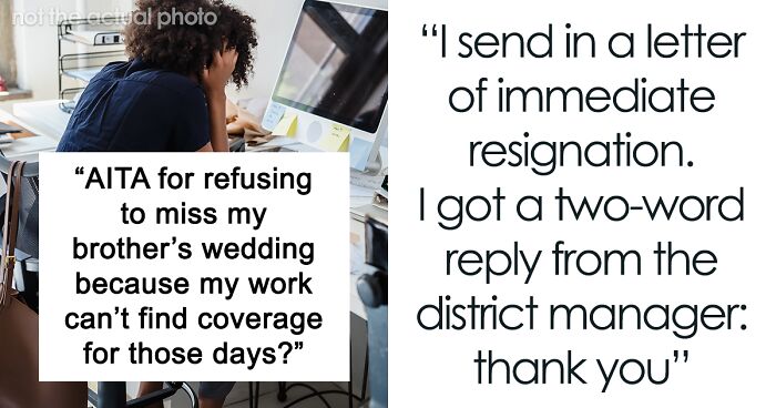 Boss Implies Woman Can't Go To Her Brother's Wedding Because They Couldn't Find Anyone To Cover For Her Despite Being Warned A Month In Advance, She Quits