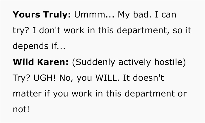 Karen Tries To Intimidate Worker, Demanding They “Do Their Job” And Help Her, So They Maliciously Comply