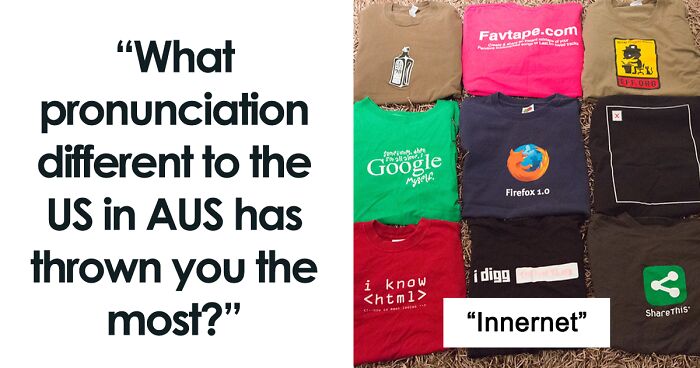 People Of Australia Share 30 Words And Names They Usually Pronounce Completely Different To Americans