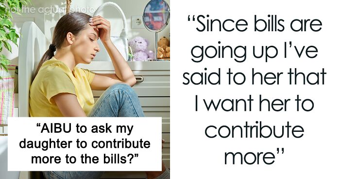 “I Feel Like What I’m Asking Isn’t Unreasonable”: Mom Asks The Internet If Asking Her Teen Daughter To Pay £75 A Month Towards Bills Is Too Much