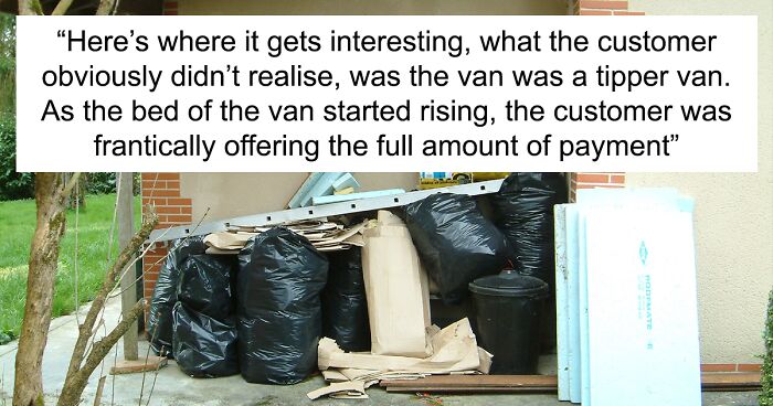 Garbage Man Spends Much Of His Day Cleaning Client’s Property Only For Him To Ruin It By Renegotiating The Price, Dumps It All In A Heartbeat