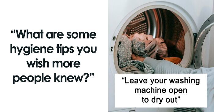 Someone Asked Online To Share Some Hygiene Tips They Wish More Folks Knew, And 30 People Delivered