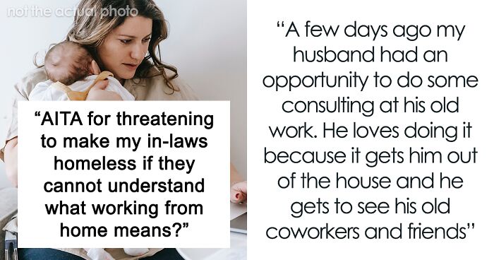 “AITA For Threatening To Make My In-Laws Homeless If They Cannot Understand What Working From Home Means?”