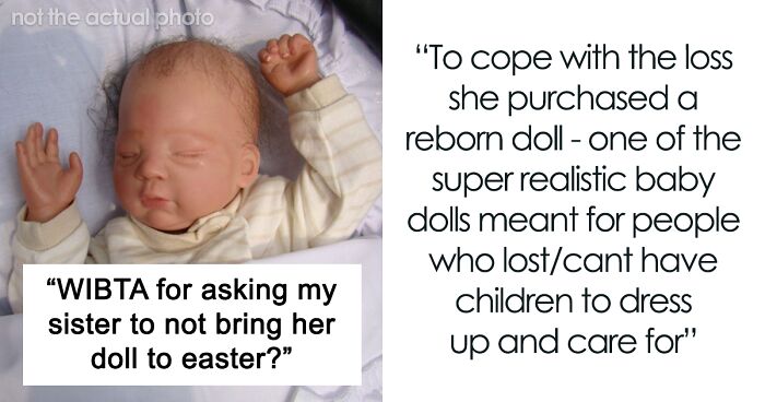 Woman Gets A Reborn Doll And Insists It's Real, Bringing It To Family Events, Her Sister Thinks It's Creepy And Asks For Advice