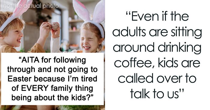 Mom Is Tired Of All Events Being Focused On Kids, Asks For Time For Adults During Easter, Her Family Says She's Ridiculous