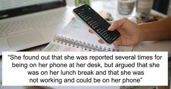 “She Took Breaks As Frequently As The Smokers Did”: Employee Gets Reported For Being On Her Phone During Lunchtime, Ends Up Maliciously Complying