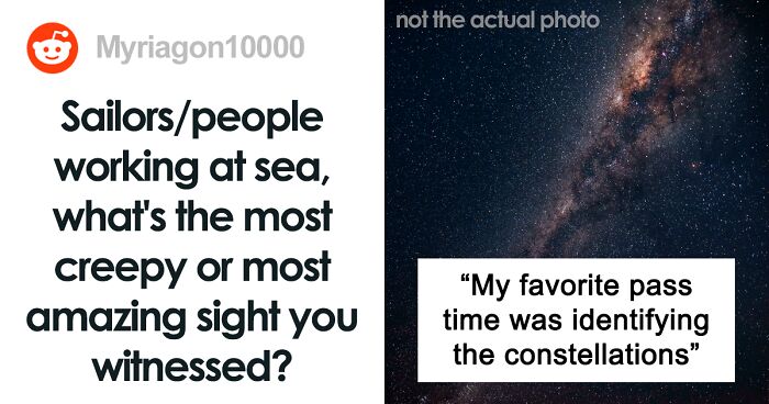 42 People Who've Worked At Sea Share The Most Amazing And The Most Terror-Inducing Things They've Seen