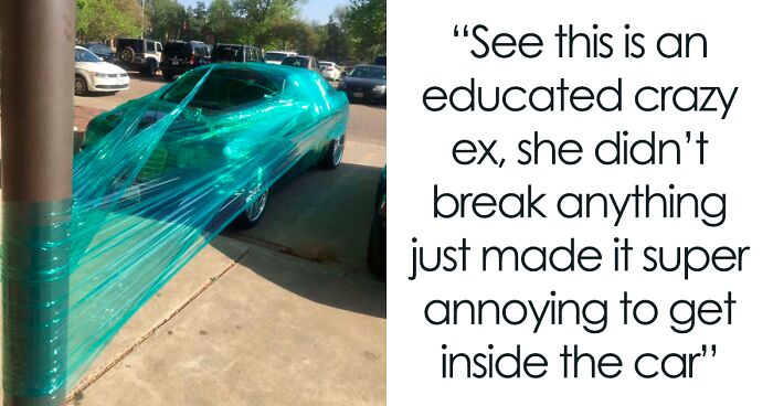 70 Times People Took Matters Into Their Own Hands And Got Even With Their Exes