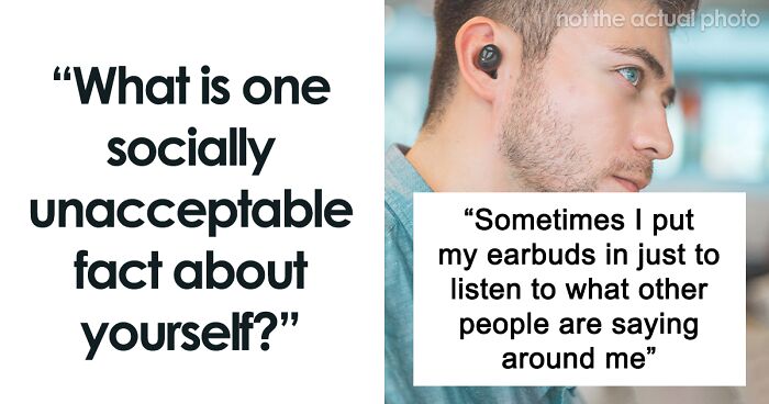 People Are Sharing 78 Things That Aren’t Socially Acceptable But They Still Do Them